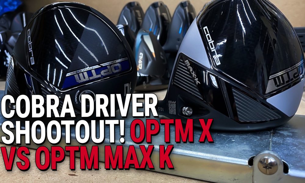 Cobra OPTM X vs OPTM Max K driver review + U.S. Open gear – Club Junkie – GolfWRX Cobra OPTM X vs OPTM Max K driver review + U.S. Open gear – Club Junkie – GolfWRX
