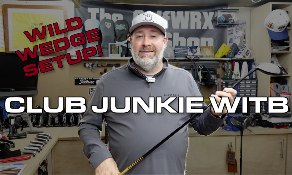 Club Junkie WITB, week 37: A wild wedge combo! Club Junkie WITB, week 37: A wild wedge combo!
